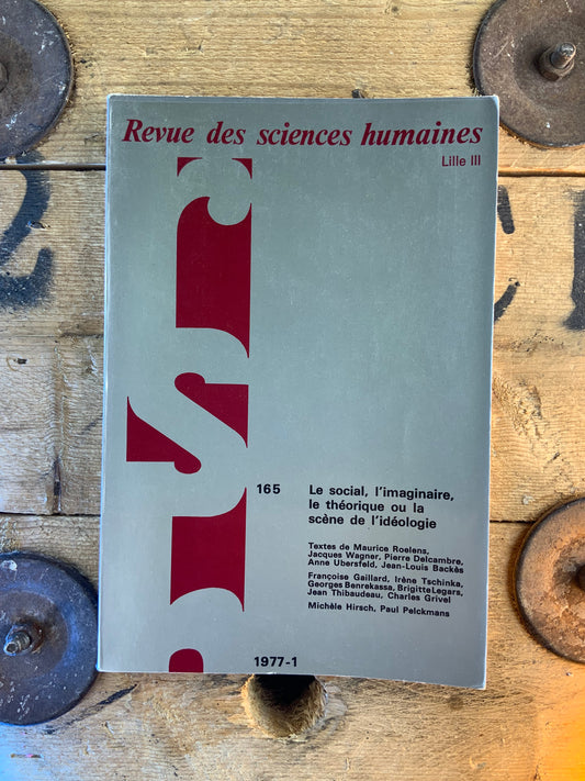 Le social, l’imaginaire, le théorique ou la scène de l’idéologie  [ Revue des Sciences Humaines 1977–1 Numéro 165 ]