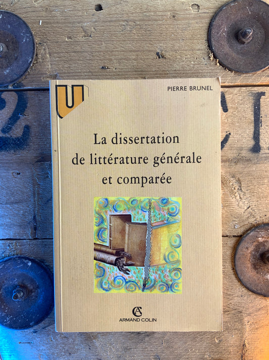 La dissertation de littérature générale et comparée - Pierre Brunel