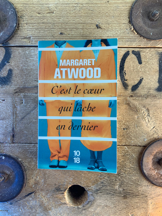 C’est le cœur qui lâche en dernier - Margaret Atwood