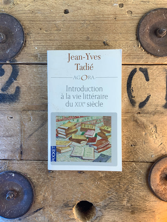 Introduction à la vie littéraire du XIXe siècle - Jean-Yves Tadié