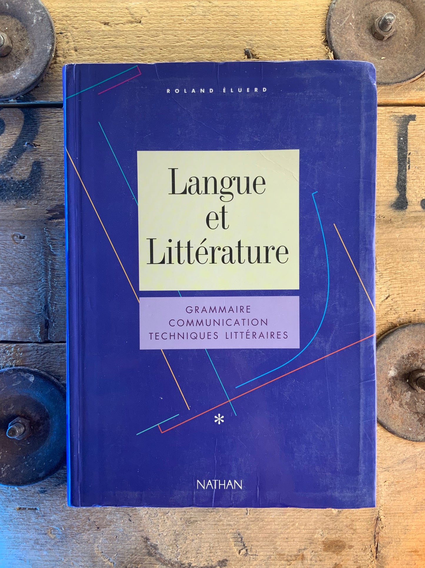 Langue et Littérature : grammaire , communication , textes littéraires - Roland Éluerd