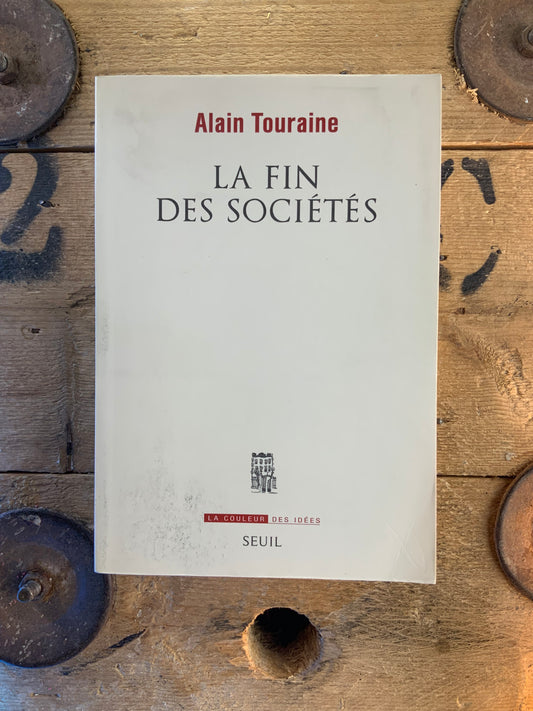 La fin des sociétés - Alain Touraine