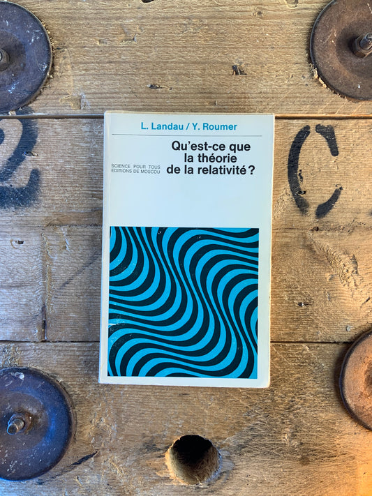 Qu’est-ce que la théorie de la relativité - L. Landau et Y. Roumer
