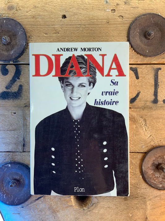 Diana : sa vraie histoire - Andrew Morton