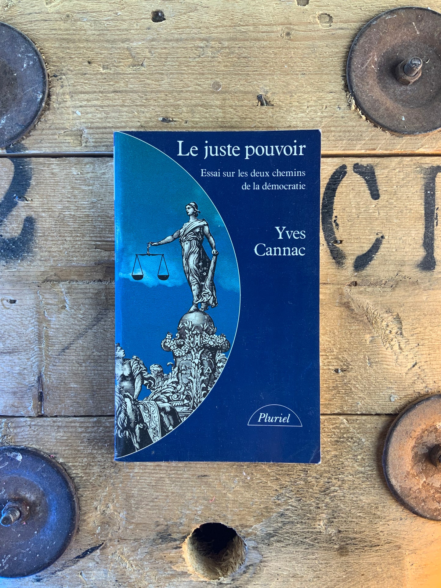 Le juste pouvoir : essai sur les deux chemins de la démocratie - Yves Cannac