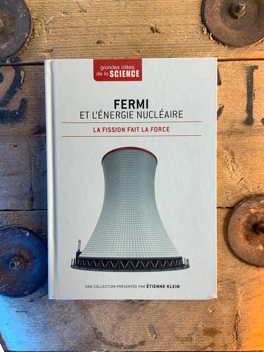 Fermi et l’Énergie nucléaire : la fission fait la force [ GRANDES IDÉES DE LA SCIENCE ]