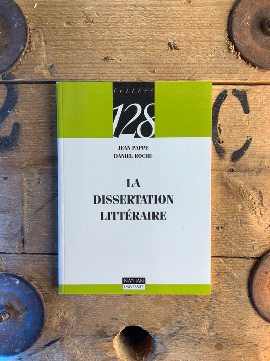 La dissertation littéraire - Jean Pappe et Daniel Roche