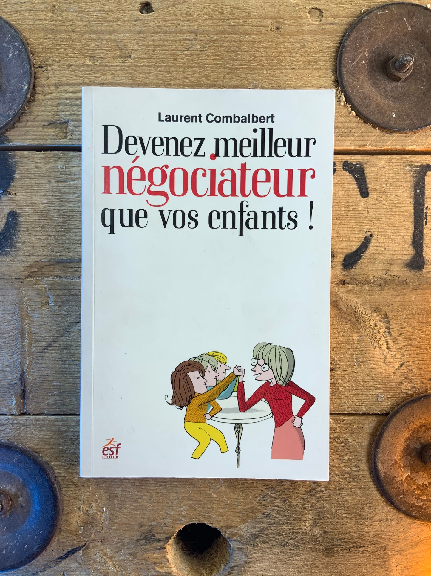 Devenez meilleur négociateur que vos enfants - Laurent Combalbert
