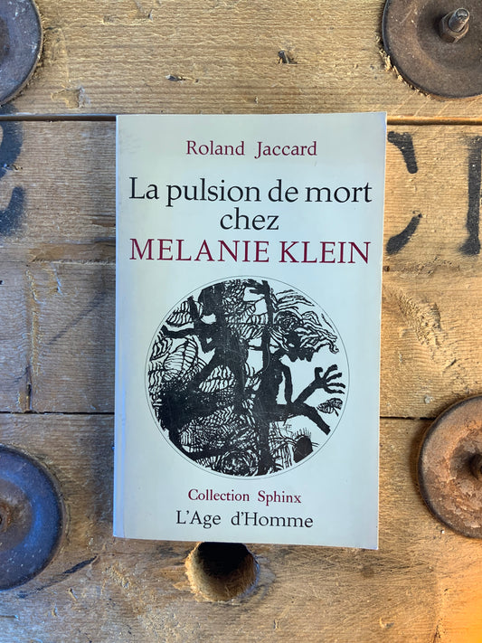La pulsion de mort chez Melanie Klein - Roland Jaccard