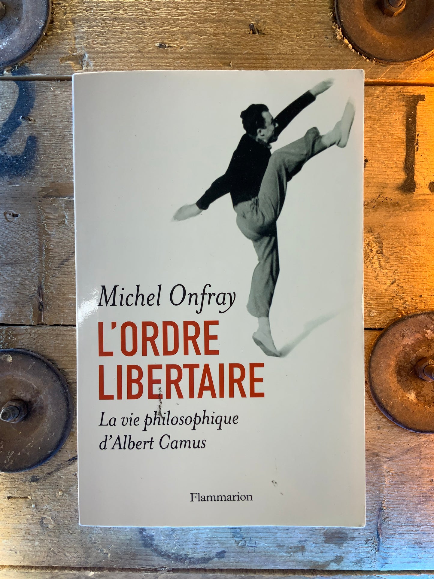 L’ordre libertaire : la vie philosophique d’Albert Camus - Michel Onfray