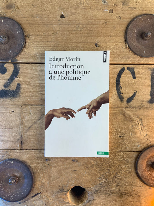 Introduction à une politique de l’homme - Edgar Morin