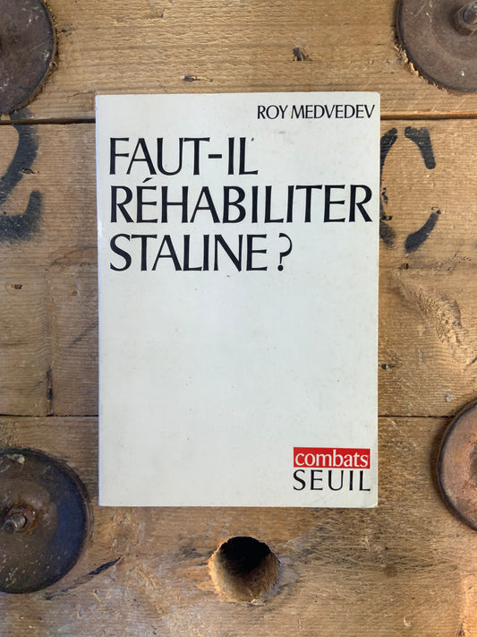 Faut-il réhabiliter Staline ? - Roy Medvedev