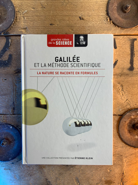 Galilée et la Méthode scientifique : la nature se raconte en formule [ GRANDES IDÉES DE LA SCIENCE ]