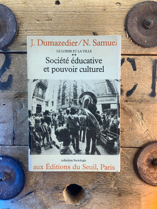 Société éducative et pouvoir culturel - J. Dumazedier et N. Samuel
