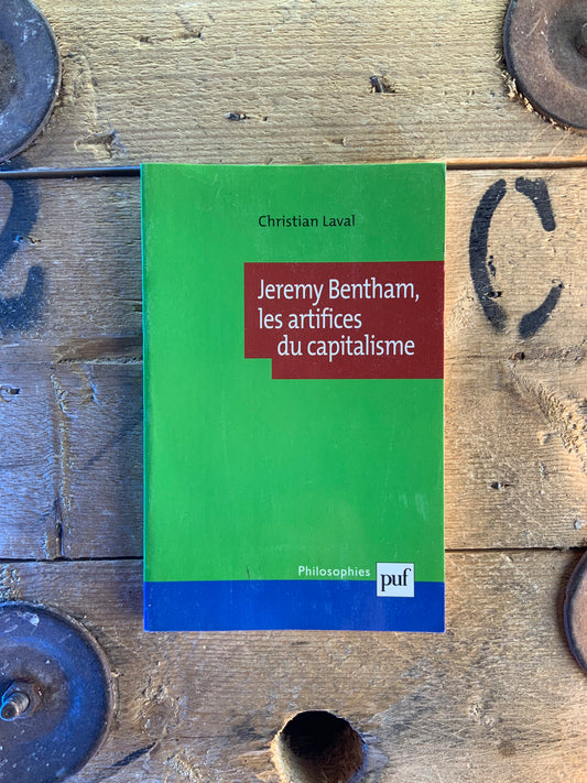 Jeremy Bentham, les artifices du capitalisme - Christian Laval