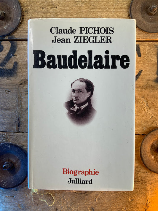 Baudelaire - Claude Pichois et Jean Ziegler