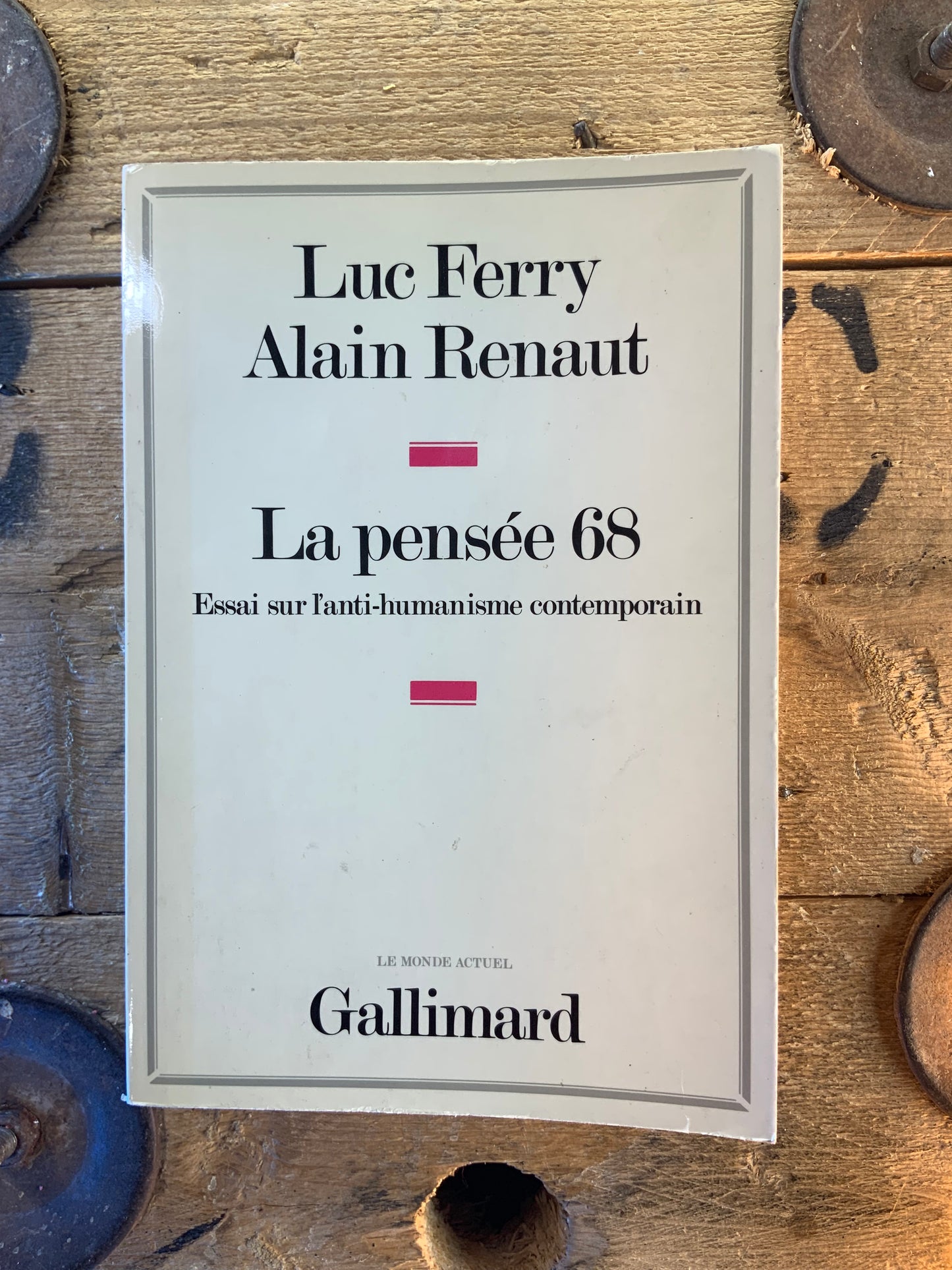 La pensée 68 : essai sur l’anti-humanisme contemporain - Luc Ferry et Alain Renaut