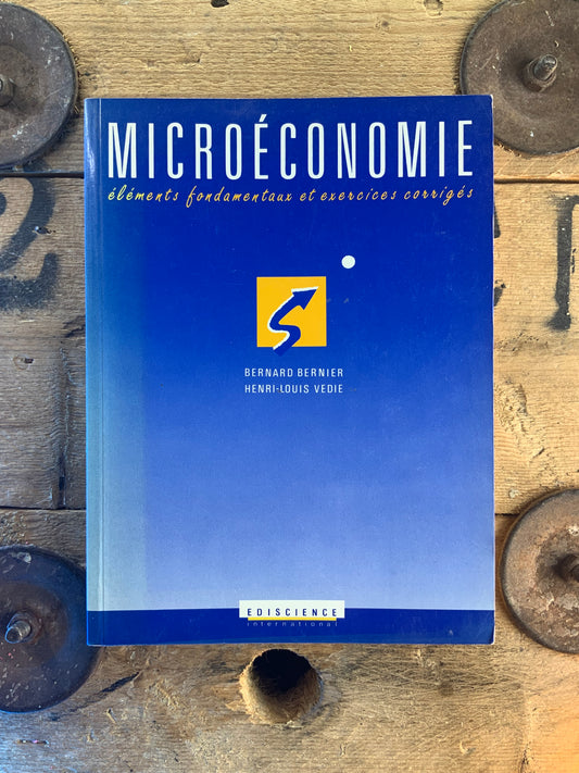 Microéconomie : éléments fondamentaux et exercices corrigés - Bernard Bernier et Henri-Louis Vedie