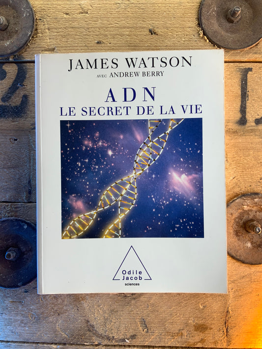 ADN : le secret de la vie - James Watson