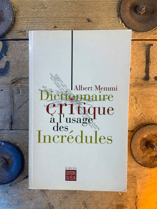 Dictionnaire critique à l’usage des incrédules - Albert Memmi