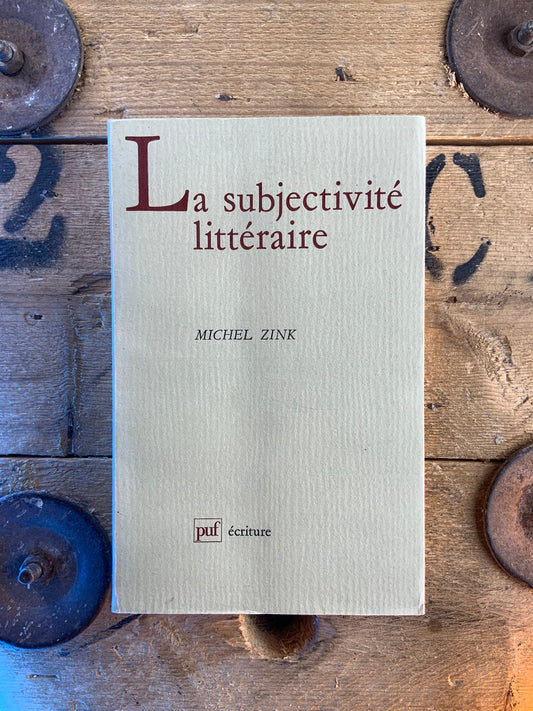 La subjectivité littéraire - Michel Zink