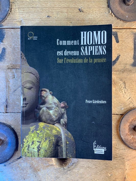 Comment Homo est devenu Sapiens : sur l’évolution de la pensée - Peter Gärdenfors