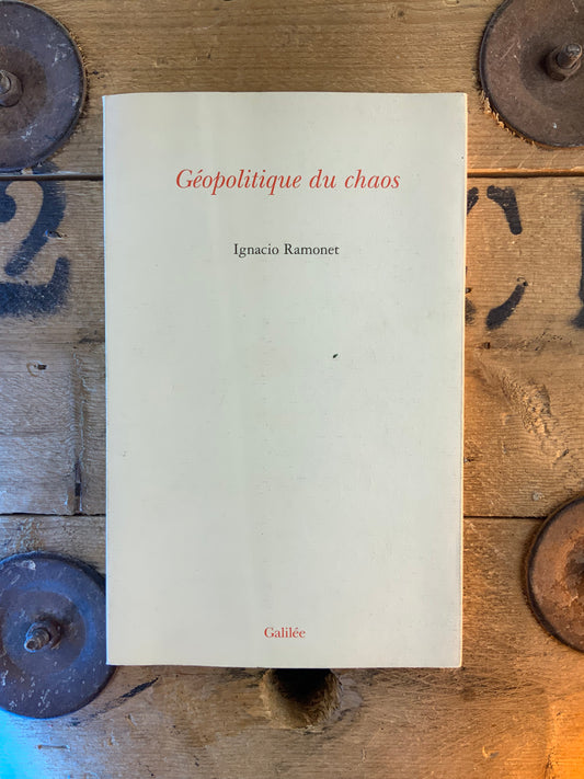 Géopolitique du chaos - Ignacio Ramonet