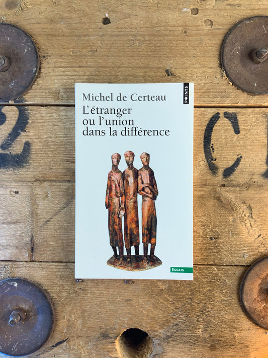 L’étranger ou l’union dans la différence - Michel de Certeau