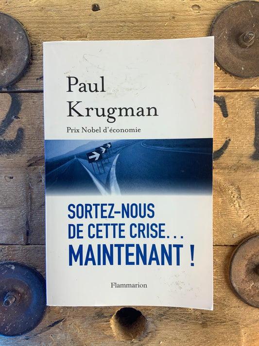 Sortez-nous de cette crise… maintenant ! - Paul Krugman