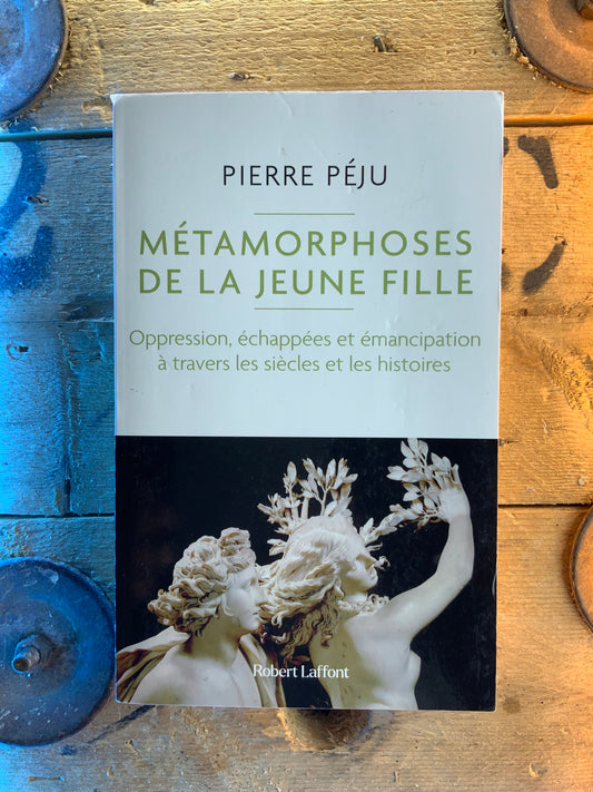 Métamorphoses de la jeune fille - Pierre Péju