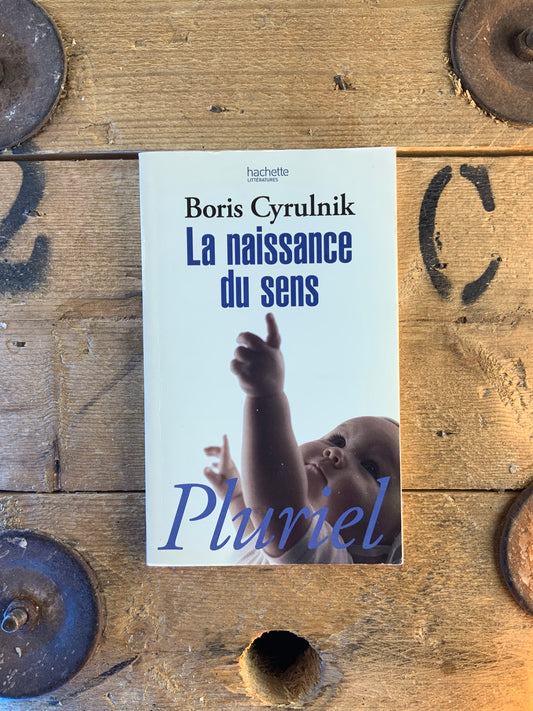 La naissance du sens - Boris Cyrulnik