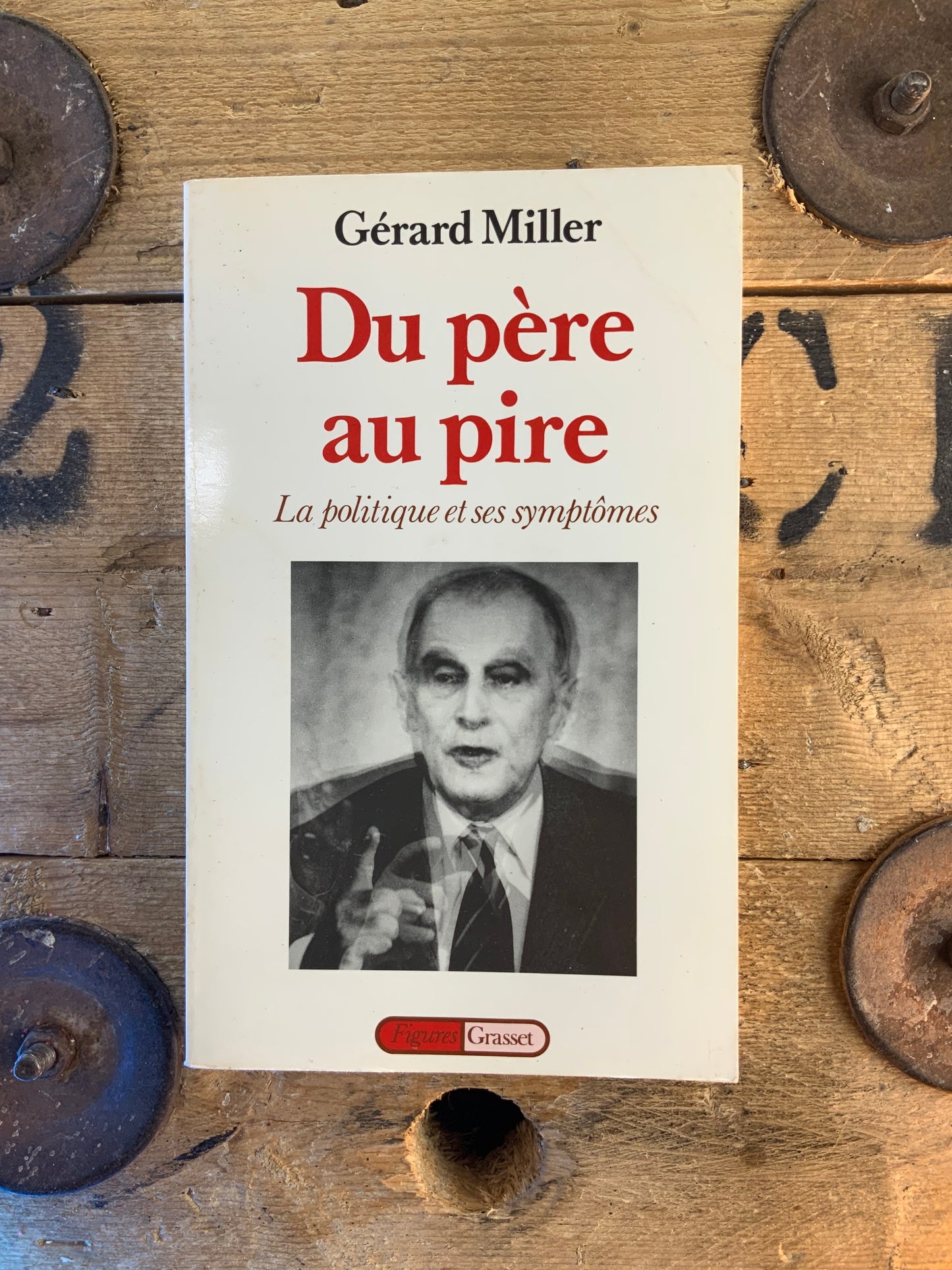 Du père au pire : la politique et ses symptômes - Gérard Miller