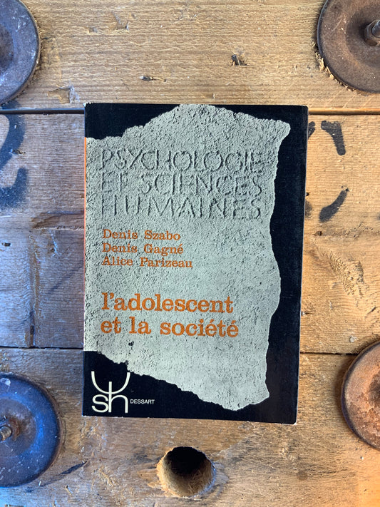 L’adolescent et la société - Denis Szabo , Denis Gagné , Alice Parizeau