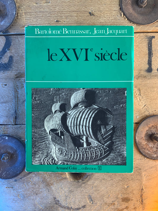 Le XVIe siècle - Bartolomé Bennassar et Jean Jacquart