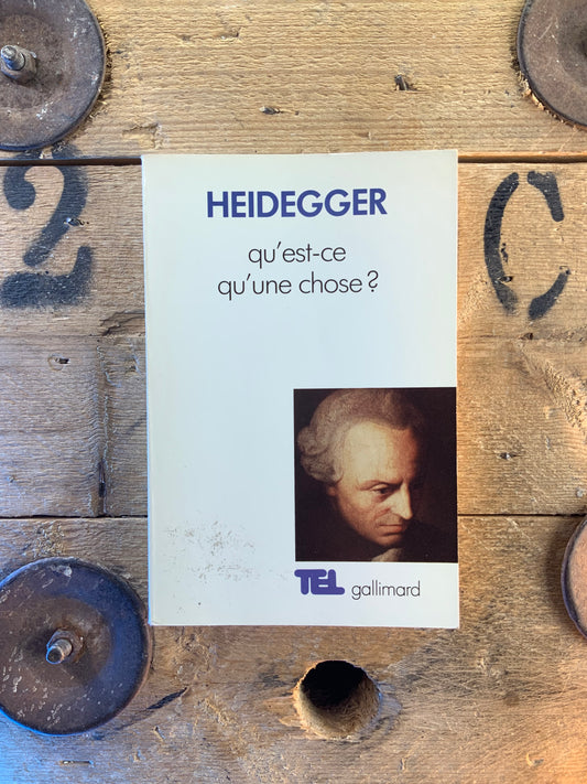 Qu’est-ce qu’une chose ? - Martin Heidegger