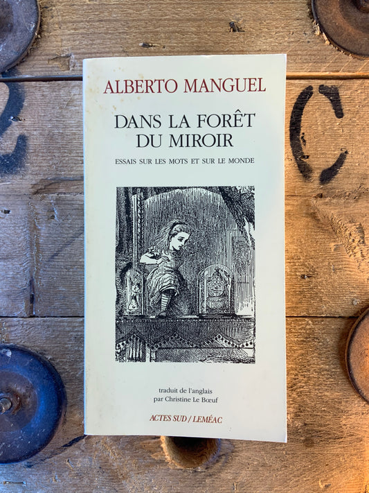 Dans la forêt du miroir : essais sur les mots et le monde - Alberto Manguel