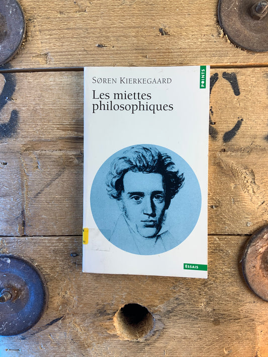 Les miettes philosophiques - Soren Kierkegaard