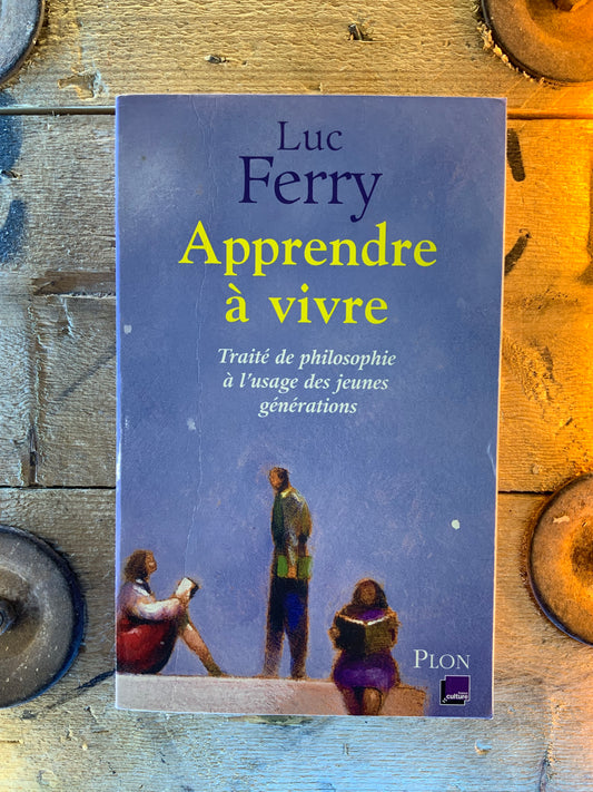 Apprendre à vivre - Luc Ferry