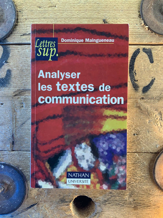 Analyser les textes de communication - Dominique Maingueneau