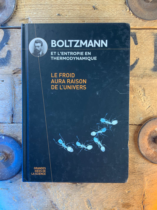 Boltzmann et l’entropie thermodynamique : le froid aura raison de l’univers
