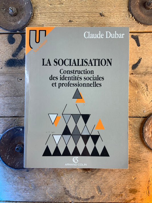 La socialisatiin : constructiin des identités sociales et professionnelles - Claude Dubar