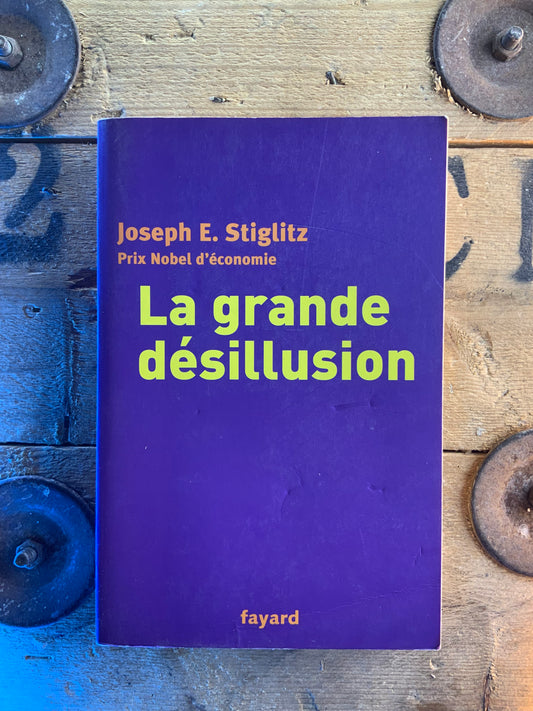 La grande désillusion - Joseph E. Stiglitz