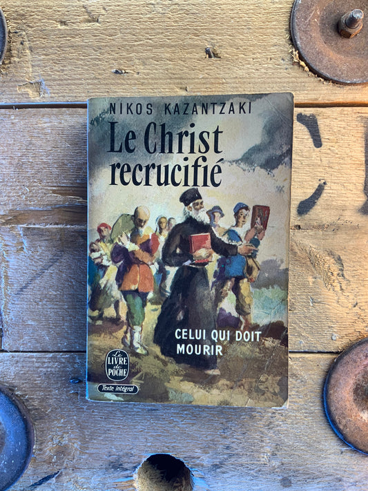 Le Christ recrucifié - Nikos Kazantzaki