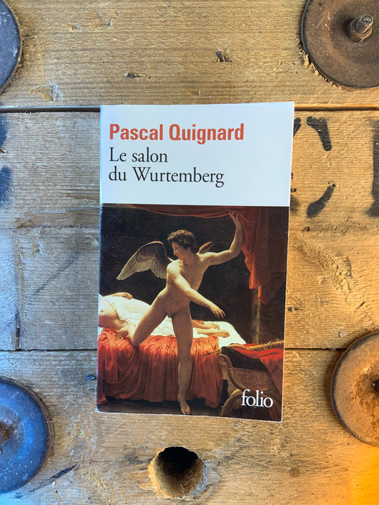 Le salon de Wurtemberg - Pascal Quignard