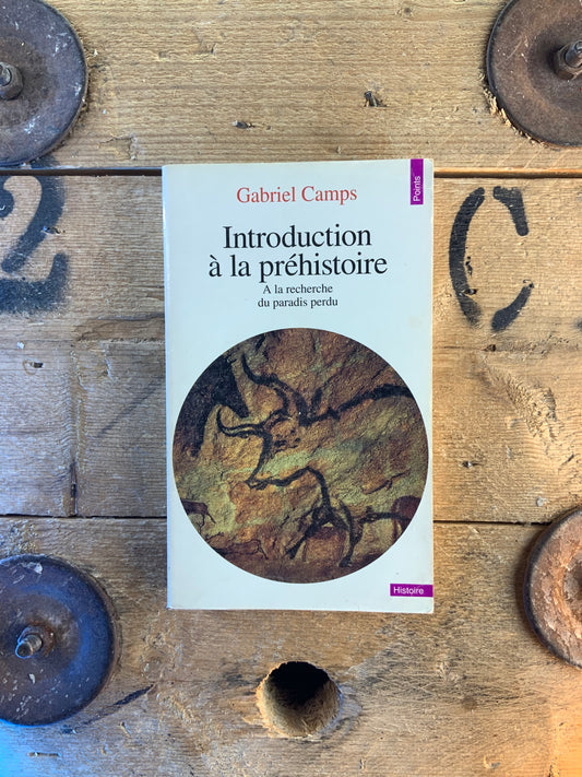 Introduction à la préhistoire : à la recherche du paradis perdu - Gabriel Camps