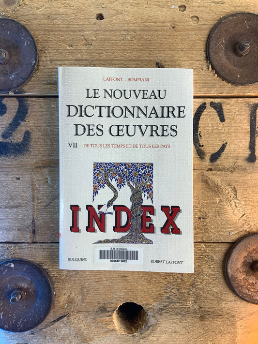 Le nouveau dictionnaire des oeuvres : VII - De tous les temps et de tous les pays