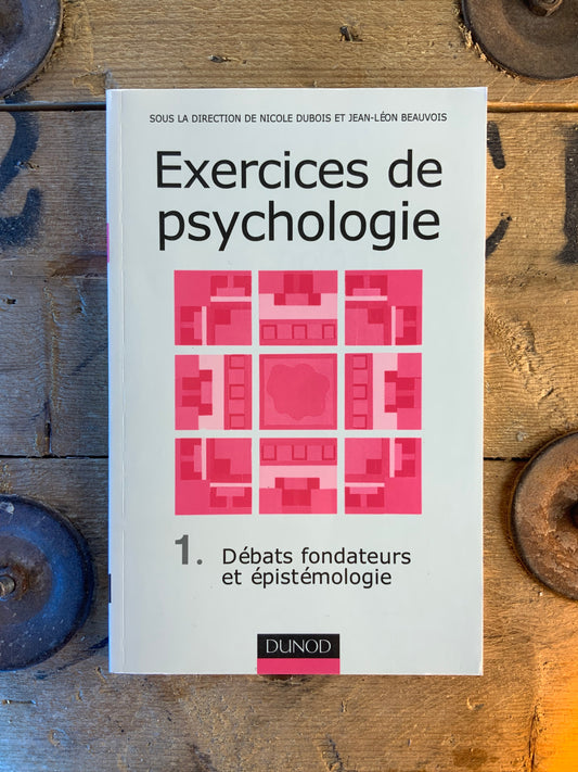 Exercices de psychologie : 1 - Débats fondateurs et épistimologie