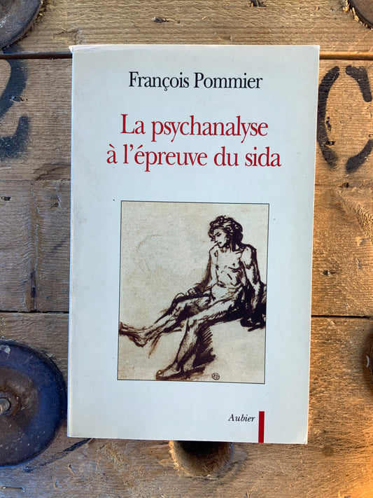 La psychanalyse à l’épreuve du sida - François Pommier