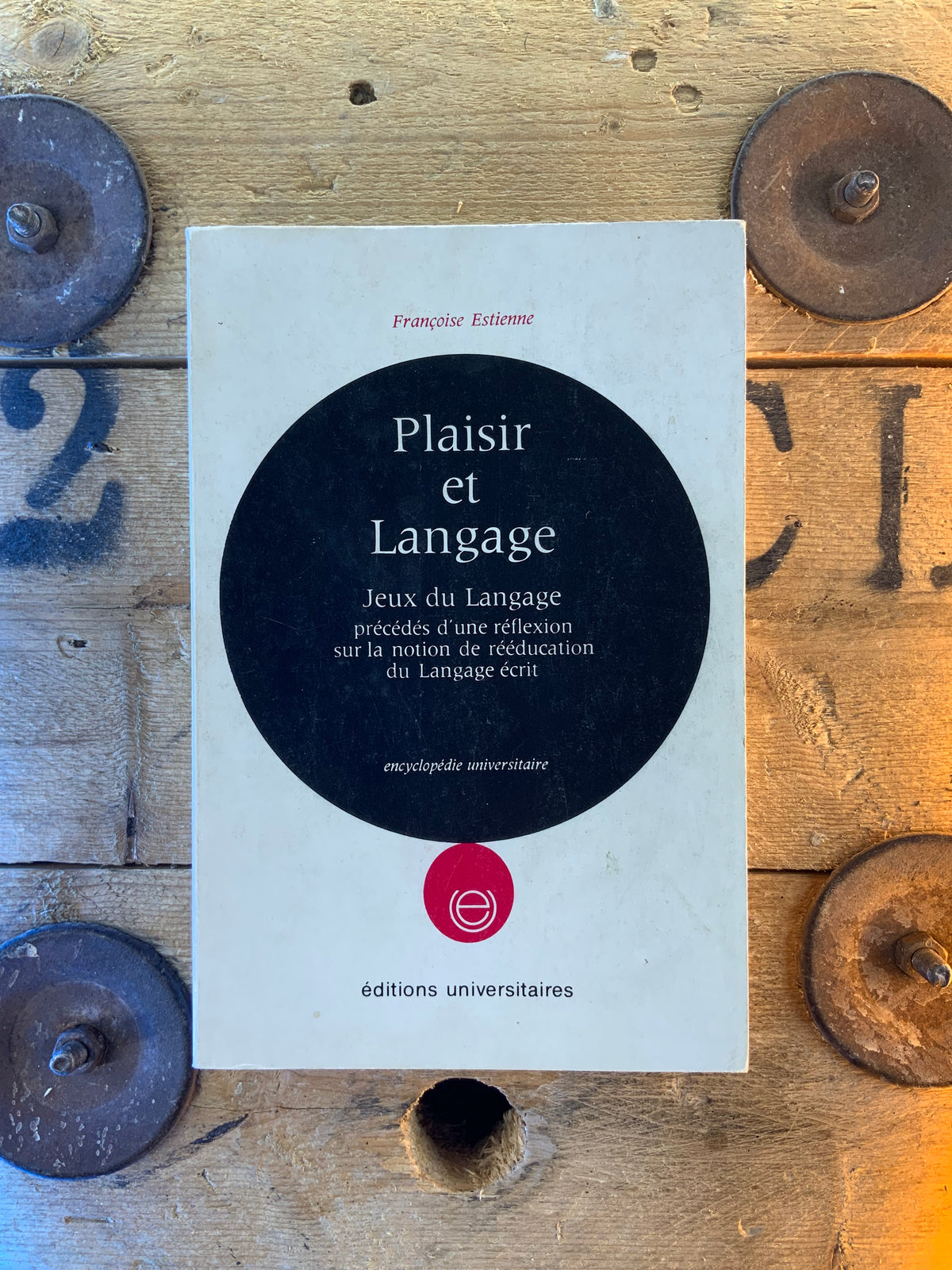 Plaisir et langage : jeux du langage, précédés d’une réflexion sur la notion de rééducation du langage écrit - Françoise Estienne