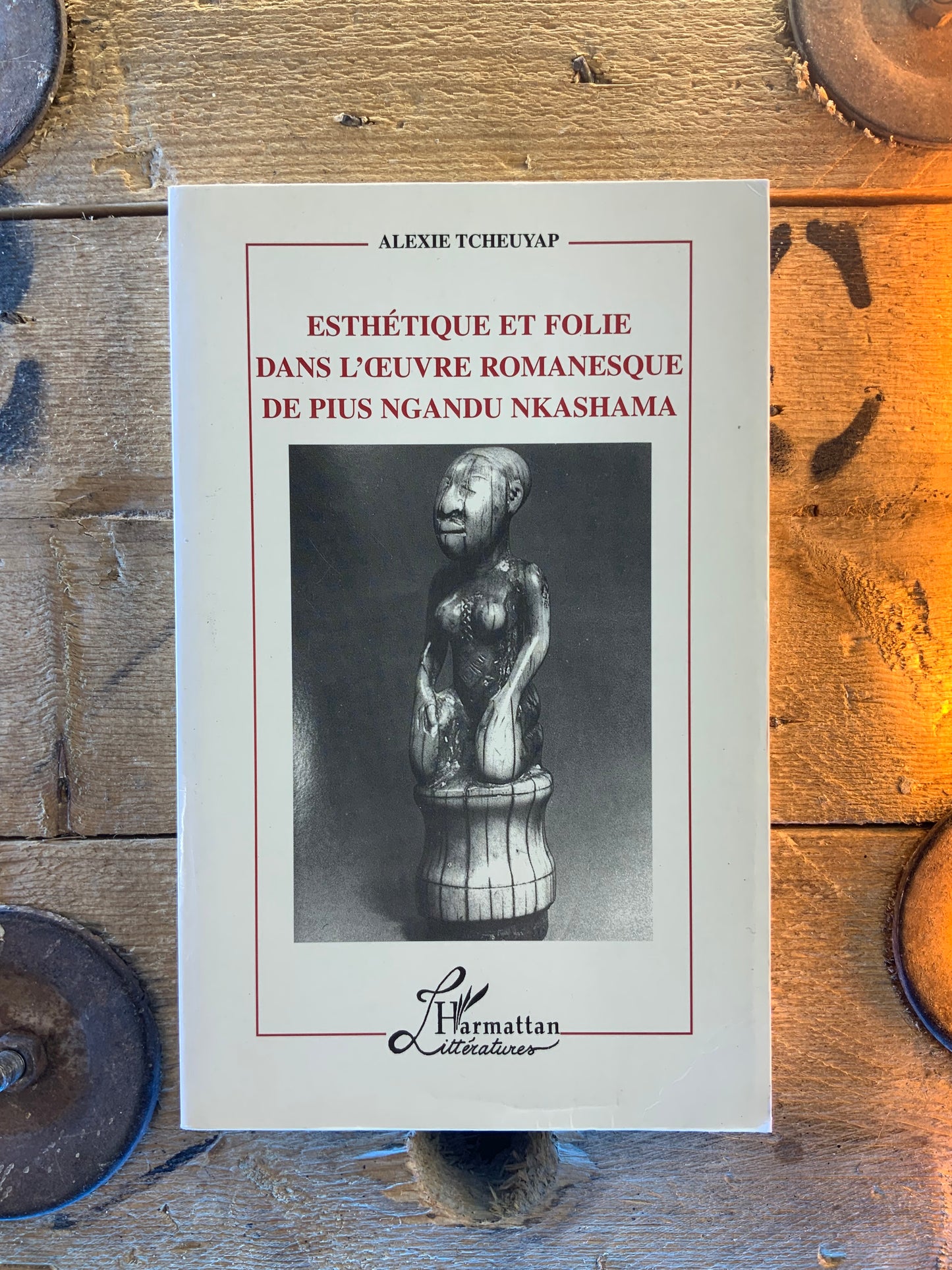 Esthétique et folie dans l’œuvre romanesque de Pius Ngandu Nkashama - Alexie Tcheuyap